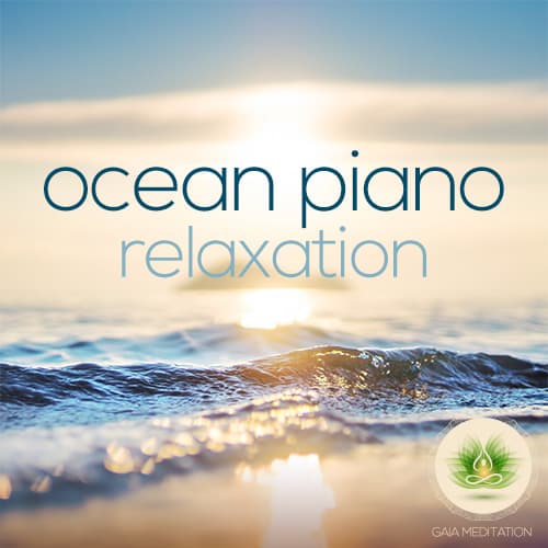 Ocean Piano Relaxation Gaia Meditation Gaia Meditation